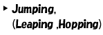 Jumping(Leaping ,Hopping)